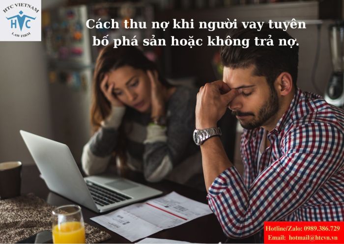 Cách thu nợ khi người vay tuyên bố phá sản hoặc không trả nợ.